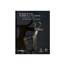 Yapı Kredi Yayınları Bir İdealin Peşinde - Atatürk ve Alaca Höyük Kitabı