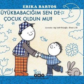 Yapı Kredi Yayınları Büyükbabacığım Sen de Çocuk Oldun mu? Kitabı
