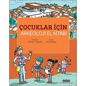 Yapı Kredi Yayınları Çocuklar İçin Arkeoloji El Kitabı
