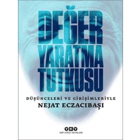 Yapı Kredi Yayınları Değer Yaratma Tutkusu Düşünceleri ve Girişimleriyle Nejat Eczacıbaşı Kitabı