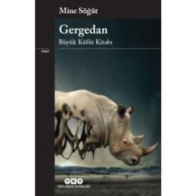 Yapı Kredi Yayınları Gergedan - Büyük Küfür Kitabı - Mine Söğüt