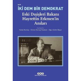 Yapı Kredi Yayınları İki Dem Bir Demokrat: Eski Dışişleri Bakanı Hayrettin Erkmen'In Anıları Kitabı