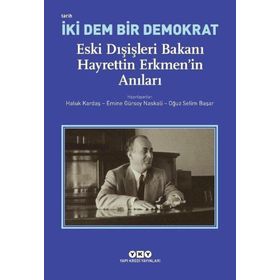 Yapı Kredi Yayınları İki Dem Bir Demokrat: Eski Dışişleri Bakanı Hayrettin Erkmen'In Anıları Kitabı