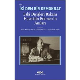 Yapı Kredi Yayınları İki Dem Bir Demokrat: Eski Dışişleri Bakanı Hayrettin Erkmen'In Anıları Kitabı