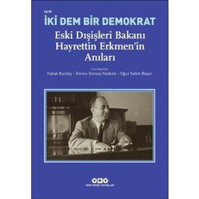 Yapı Kredi Yayınları İki Dem Bir Demokrat: Eski Dışişleri Bakanı Hayrettin Erkmen'In Anıları Kitabı