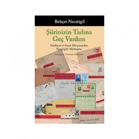 Yapı Kredi Yayınları Şiirinizin Tadına Geç Vardım Edebiyat Ve Sanat Dünyasından Necatigil`e Mektuplar Kitabı