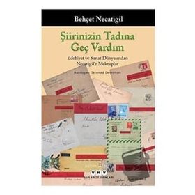 Yapı Kredi Yayınları Şiirinizin Tadına Geç Vardım Edebiyat Ve Sanat Dünyasından Necatigil`e Mektuplar Kitabı