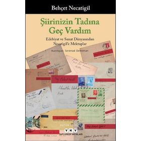 Yapı Kredi Yayınları Şiirinizin Tadına Geç Vardım Edebiyat Ve Sanat Dünyasından Necatigil`e Mektuplar Kitabı