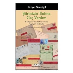 Yapı Kredi Yayınları Şiirinizin Tadına Geç Vardım Edebiyat Ve Sanat Dünyasından Necatigil`e Mektuplar Kitabı