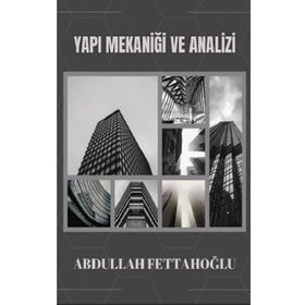 Yapı Mekaniği ve Analizi - Abdullah Fettahoğlu