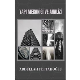 Yapı Mekaniği ve Analizi - Abdullah Fettahoğlu