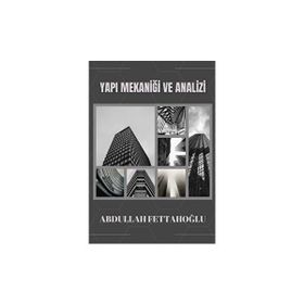 Yapı Mekaniği ve Analizi - Abdullah Fettahoğlu