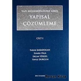 YAPI MÜHENDİSLİĞİNE GİRİŞ YAPISAL ÇÖZÜMLEME CILT 1 - YAVUZ DURGUN;FARUK KARADOĞAN;SUMRU PALA;ERCAN YÜKSEL