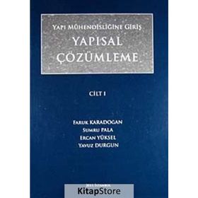 YAPI MÜHENDİSLİĞİNE GİRİŞ YAPISAL ÇÖZÜMLEME CILT 1 - YAVUZ DURGUN;FARUK KARADOĞAN;SUMRU PALA;ERCAN YÜKSEL