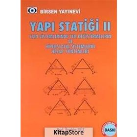 YAPI STATİĞİ 2 YAPI SISTEMLERINDE YER DEĞİŞTİRMELERİN VE HIPERSTATIK SISTEMLERIN HESAP YÖNTEMLERİ - İBRAHİM EKIZ