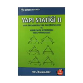 YAPI STATİĞİ 2 YAPI SISTEMLERINDE YER DEĞİŞTİRMELERİN VE HIPERSTATIK SISTEMLERIN HESAP YÖNTEMLERİ - İBRAHİM EKIZ