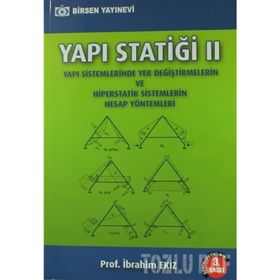 YAPI STATİĞİ 2 YAPI SISTEMLERINDE YER DEĞİŞTİRMELERİN VE HIPERSTATIK SISTEMLERIN HESAP YÖNTEMLERİ - İBRAHİM EKIZ