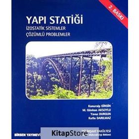 YAPI STATİĞİ İZOSTATİK SISTEMLER-ÇÖZÜMLÜ PROBLEMLER - KONURALP GIRGIN;KUTLU DARILMAZ;M. GÜNHAN AKSOYLU;YAVUZ DURGUN