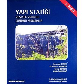 YAPI STATİĞİ İZOSTATİK SISTEMLER-ÇÖZÜMLÜ PROBLEMLER - KONURALP GIRGIN;KUTLU DARILMAZ;M. GÜNHAN AKSOYLU;YAVUZ DURGUN