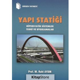 Yapı Statiği Klasik Yöntemlerinin İzostatik ve Hiperstatik Çubuk Sistemlere Uygulamaları - Azer Arastunoğlu Kasımzade