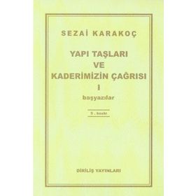 YAPI TAŞLARI VE KADERIMIZIN ÇAĞRISI 1 BAŞYAZILAR - SEZAI KARAKOÇ