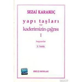 YAPI TAŞLARI VE KADERIMIZIN ÇAĞRISI 1 BAŞYAZILAR - SEZAI KARAKOÇ
