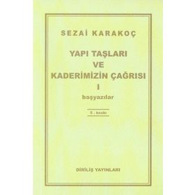 YAPI TAŞLARI VE KADERIMIZIN ÇAĞRISI 1 BAŞYAZILAR - SEZAI KARAKOÇ