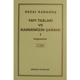 YAPI TAŞLARI VE KADERIMIZIN ÇAĞRISI 1 BAŞYAZILAR - SEZAI KARAKOÇ