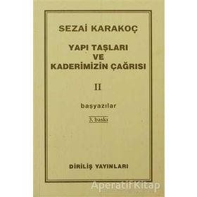 YAPI TAŞLARI VE KADERIMIZIN ÇAĞRISI 2 BAŞYAZILAR - SEZAI KARAKOÇ