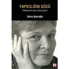 Yapıcılığın Gücü - Zehra İpşiroğlu