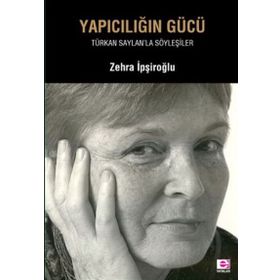 Yapıcılığın Gücü - Zehra İpşiroğlu