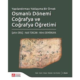 Yapılandırmacı Yaklaşıma Bir Örnek Osmanlı Dönemi Coğrafya ve Coğrafya Öğretimi - Pegem Akademi Yayıncılık