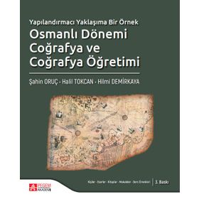 Yapılandırmacı Yaklaşıma Bir Örnek Osmanlı Dönemi Coğrafya ve Coğrafya Öğretimi - Pegem Akademi Yayıncılık