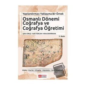 Yapılandırmacı Yaklaşıma Bir Örnek Osmanlı Dönemi Coğrafya ve Coğrafya Öğretimi - Pegem Akademi Yayıncılık