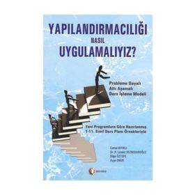 Yapılandırmacılığı Nasıl Uygulamalıyız? - Cemal Bıyıklı Levent Veznedaroğlu Bilge Öztepe Ayşe Onur