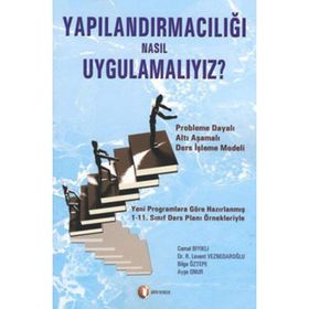 Yapılandırmacılığı Nasıl Uygulamalıyız? - Cemal Bıyıklı Levent Veznedaroğlu Bilge Öztepe Ayşe Onur
