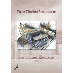 Yapım Yönetimi Araştırmaları - Latif Onur Uğur