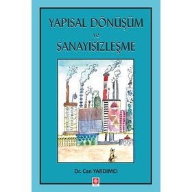 Yapısal Dönüşüm Ve Sanayisizleşme - Can Yardımcı