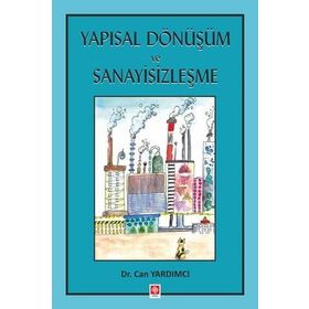 Yapısal Dönüşüm Ve Sanayisizleşme - Can Yardımcı