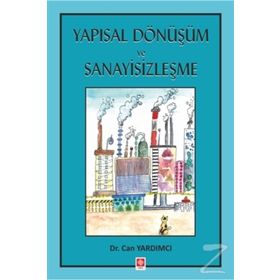 Yapısal Dönüşüm Ve Sanayisizleşme - Can Yardımcı