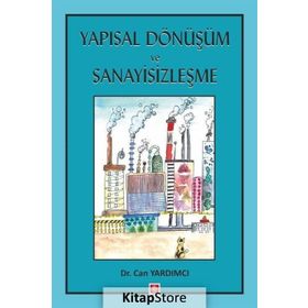 Yapısal Dönüşüm Ve Sanayisizleşme - Can Yardımcı