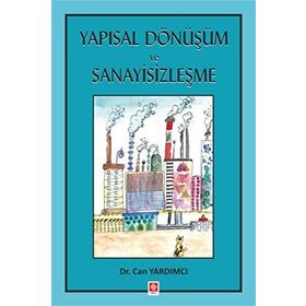 Yapısal Dönüşüm Ve Sanayisizleşme - Can Yardımcı