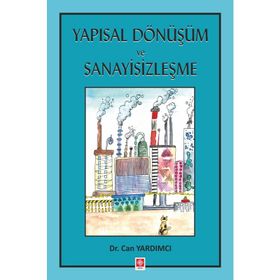 Yapısal Dönüşüm Ve Sanayisizleşme - Can Yardımcı