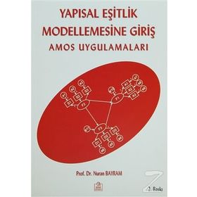YAPISAL EŞİTLİK MODELLEMESINE GİRİŞ AMOS UYGULAMALARI - NURHAN BAYRAM