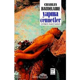 YAPMA CENNETLER - CHARLES BAUDELAIRE