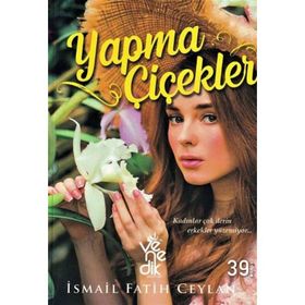Yapma Çiçekler-İsmail Fatih Ceylan