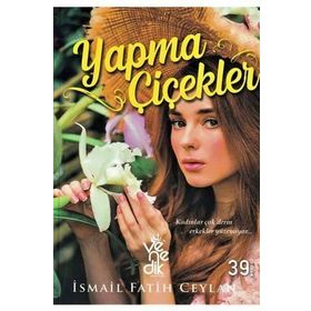 Yapma Çiçekler-İsmail Fatih Ceylan