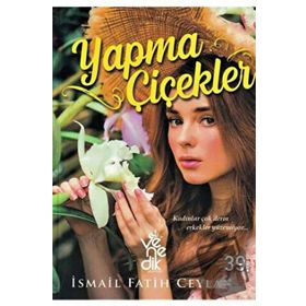 Yapma Çiçekler-İsmail Fatih Ceylan