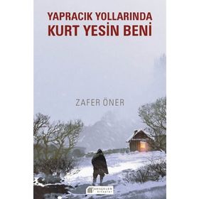 Yapracık Yollarında Kurt Yesin Beni - Zafer Öner