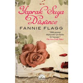 YAPRAK SUYA DÜŞÜNCE - FANNIE FLAGG